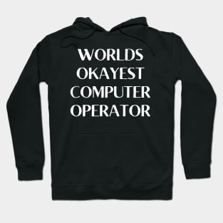 World okayest computer operator Hoodie